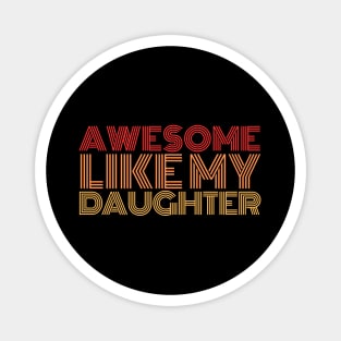 Awesome-like-my-daughter Magnet